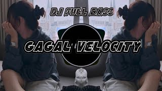Dj Gagal Velocity  Lagu  Bass Tiktok Terbaru 2025