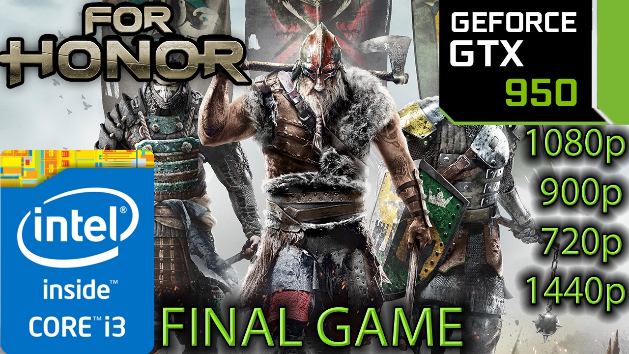 For Honor: GTX 950 - i3 6100 - 1080p - 900p - 720p - 1440p