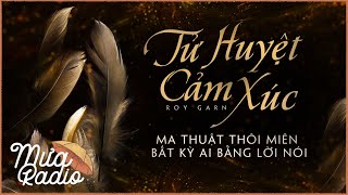 Tử Huyệt Cảm Xúc (Dịch Độc Quyền: LÊ TRUNG) - Sức Mạnh Thôi Miên Của Lời Nói - Mưa Radio