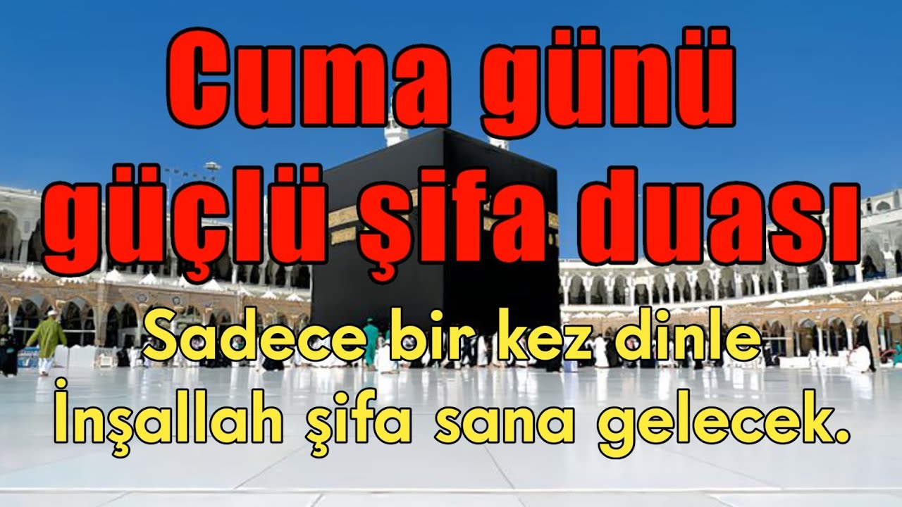 CUMA GÜNÜ OKUNAN GÜÇLÜ ŞİFA DUASI 