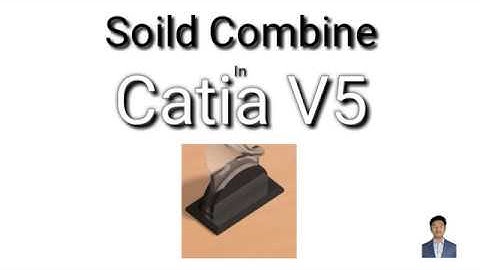 Solid Combine In Catia V5