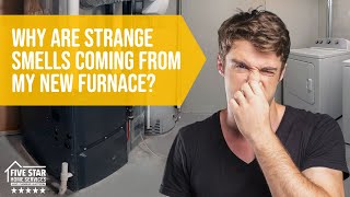 Why Are Strange Smells Coming From My New Furnace?