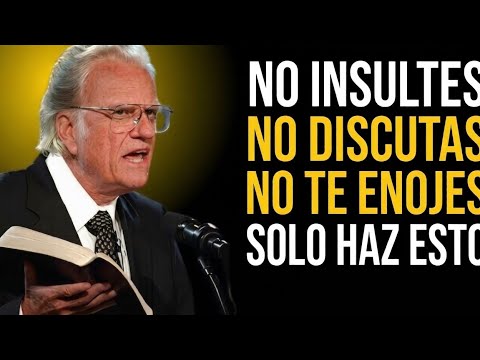 🔥 Si Escuchas Esto Nunca Más Volverás a Enojarte | Billy Graham Motivacion 