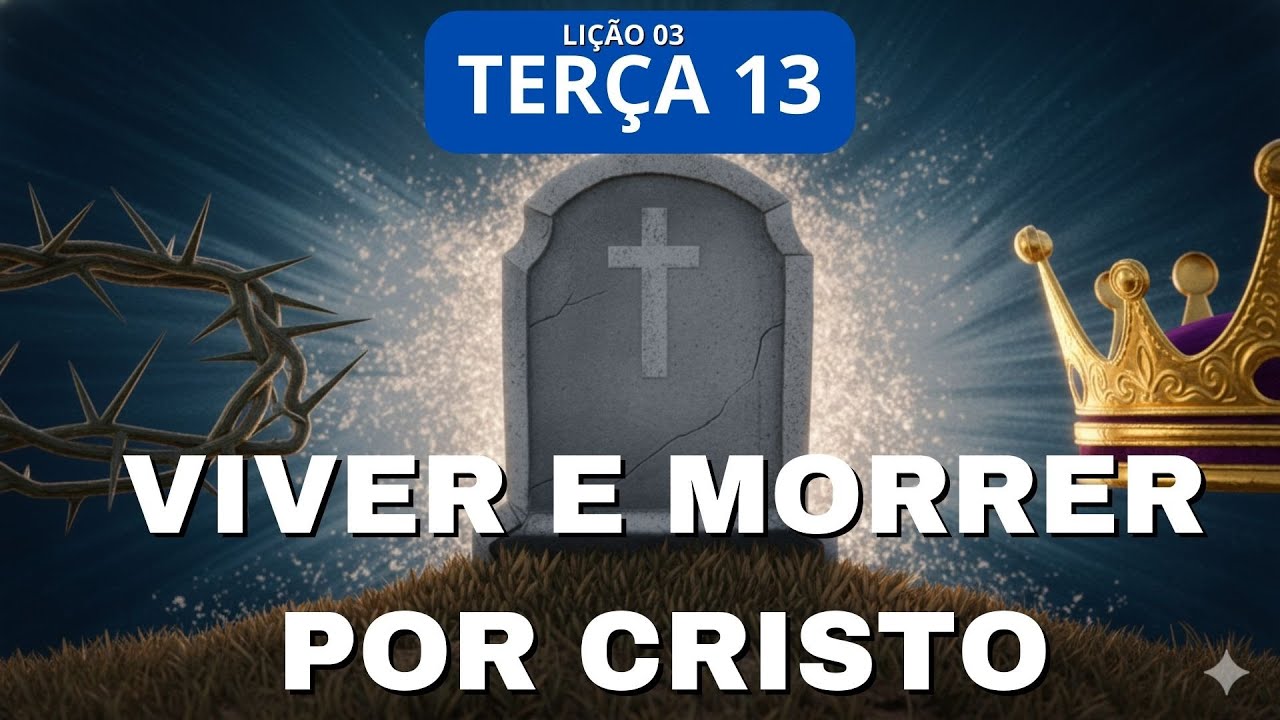 VIVER E MORRER POR CRISTO | Terça, 13 de janeiro | lição 3 | Escola Sabatina