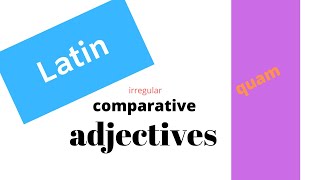 Latin irregular comparative adjectives with quam