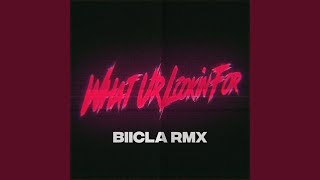 What Ur Lookin' For (Biicla Remix)