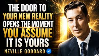 The Door To Your New Reality Opens The Moment You Assume It Is Yours | Neville Goddard