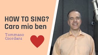 How to sing CARO MIO BEN