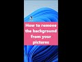 How to remove the background from your pictures #shorts