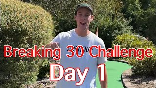DAY 1: Breaking 30 Challenge (Gastrau’s Golf Center)
