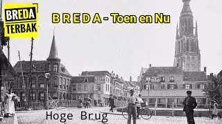 Breda Toen en Nu : Hoge Brug | Stadsarchief Breda