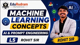 Machine Learning Concepts | AI & Prompt Engineering | L5 | Rohit Sir