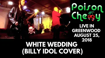 Poison Cherry - White Wedding (Billy Idol Cover) [Live in Greenwood, 8/25/2018]