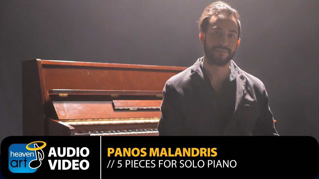 Panos Malandris - 5 Pieces For Solo Piano | Official Audio Video (HQ)