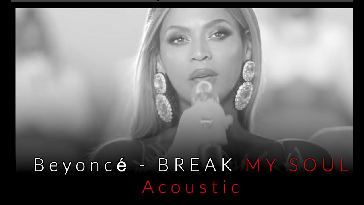 Beyoncé - BREAK MY SOUL - ACOUSTIC - YouTube