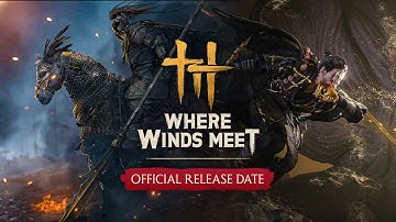 Where Winds Meet – Official Release Trailer