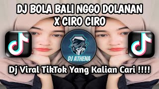 DJ BOLA BALI NGGO DOLANAN X CIRO CIRO TERBARU | Viral TikTok Terbaru Yang Kalian Cari !!!!