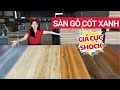 Sàn gỗ cốt xanh giá bao nhiêu m2? Báo giá sàn gỗ cốt xanh Kosmos | Sàn gỗ công nghiệp kháng ẩm