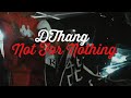 Dthang gz  not for nothing official music