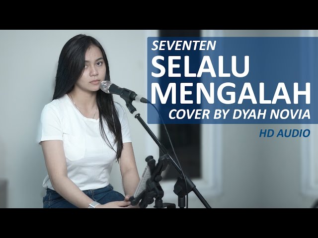 SELALU MENGALAH - SEVENTEN (COVER BY DYAH NOVIA) class=