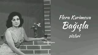 Flora Kərimova - Bağışla (Sözləri) (Onun Bəlalı Sevgisi K/F) Resimi