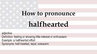 How to pronounce 'halfhearted' + meaning