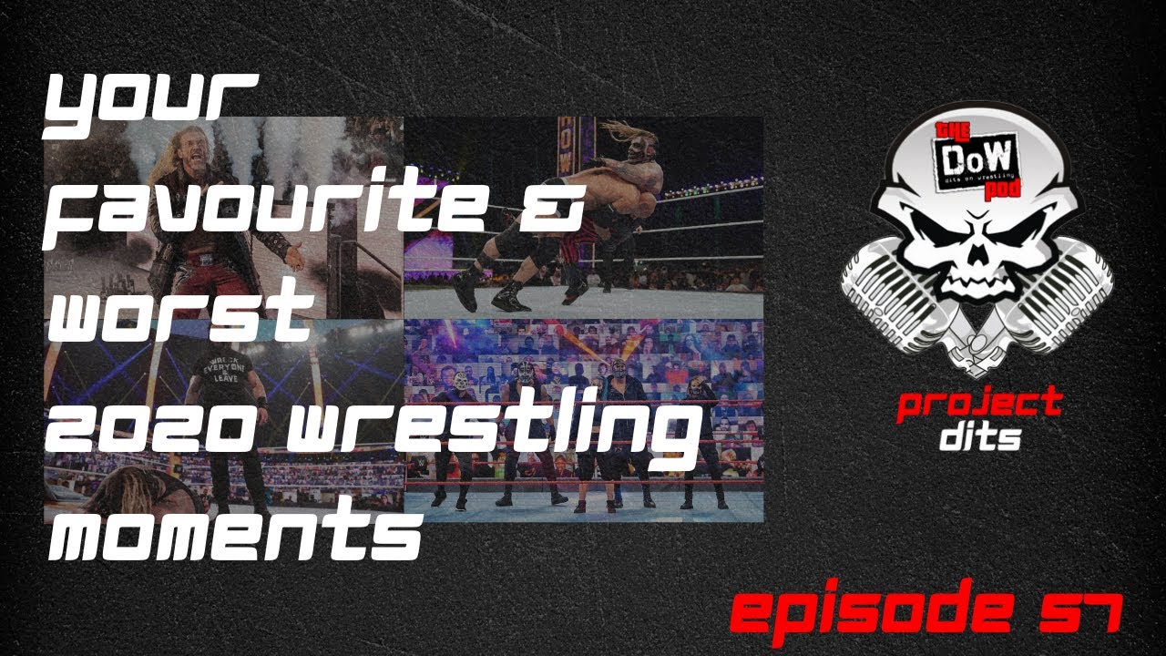 Dits on Wrestling #57 - YOUR Favourite and Worst 2020 Wrestling Moments
