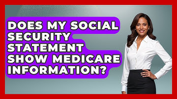 Does My Social Security Statement Show Medicare Information? - Get Retirement Help