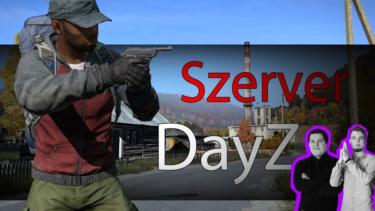 DayZ HUN #12 | SAJÁT DAYZ SZERVER!!!! FONTOS INFÓK!!!😀😁😎