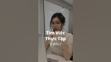 Sinh Viên Tìm Việc Thực Tập Ở Đâu?