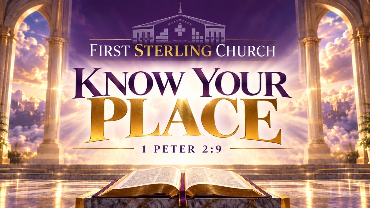 Know Your Place | First Sterling Church | Bishop Leslie Patterson Jr. Senior Pastor
