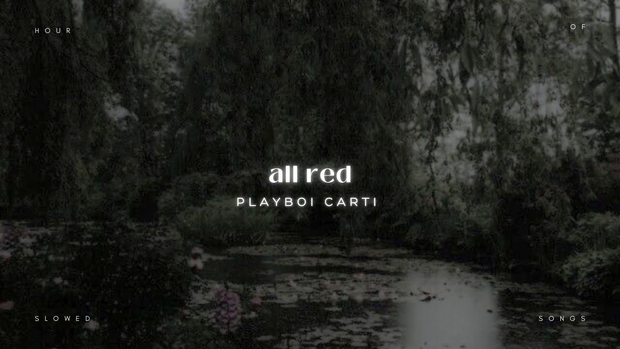 playboi carti : all red [ 1 hour loop + slowed + reverb ] - YouTube