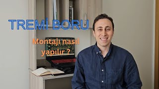 Tremi̇ Boru Montaji