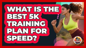 What Is The Best 5K Training Plan For Speed? - All Sorts Of Running