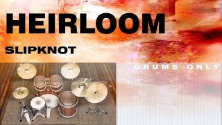 Slipknot - Heirloom DRUMS ONLY