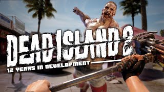 This is Why Dead Island 2 Took 12 Years to Develop