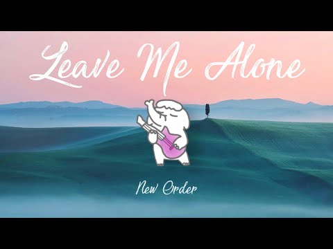 New Order(뉴오더) - Leave Me Alone [lyrics/가사 해석]