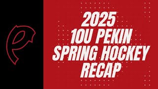 PEKIN 10U SPRING HOCKEY HIGHLIGHT RECAP: 2025
