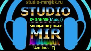 Shohjahon Juraev-Ey sanam (Minus) Karaoke