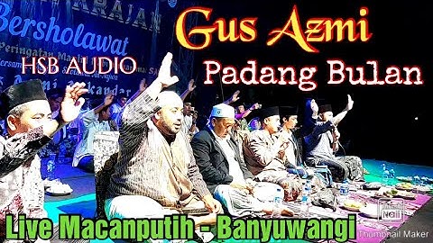 PADANG BULAN GUS AZMI LIVE MACAN PUTIH - KABAT - BANYUWANGI FT GUS HASBI & MAJLIS SHOLAWAT AN NAJWA