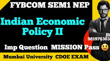 Indian Economic Policy II |Fybcom sem1 nep| Fybaf sem1|Imp Question| Mumbai University CDOE Exam