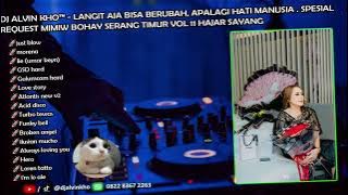 DJ ALVIN KHO™ - SPESIAL REQUEST MIMIW BOHAY SERANG TIMUR VOL 11 HAJAR SAYANG