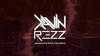 Rezz, Grabbitz - Someone Else (Dravin Celtic Remix)
