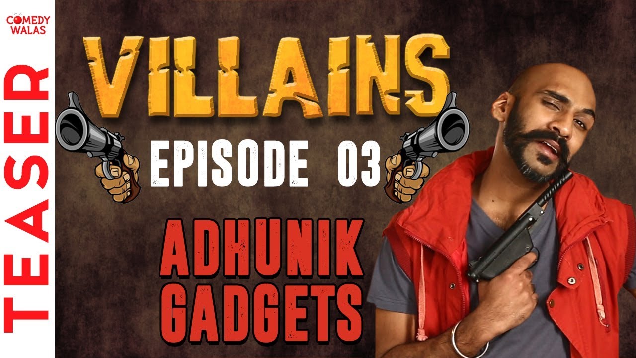 Ep 03 - ADHUNIK GADGETS | Teaser | Bollywood Ke Villains | Sahil Khattar Show  Comedywalas - YouTube