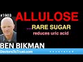 Ben bikman u4  allulose rare sugar reduces uric acid