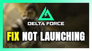 How to FIX Delta Force Not Launching/Won't Launch