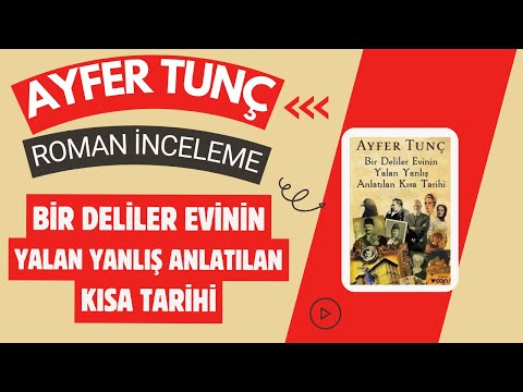 Ayfer Tunç'un Bir Deliler Evinin Yalan Yanlış Anlatılan Kısa Tarihi #kitapincelemesi #postmodernism