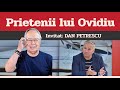 DAN PETRESCU, invitat la Prietenii lui Ovidiu » EDIȚIA INTEGRALĂ (episodul 79)