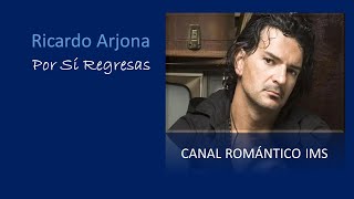 POR SI REGRESAS, LETRA - RICARDO ARJONA