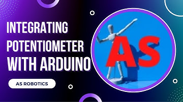 INTEGRATING POTENTIOMETER WITH ARDUINO | AS ROBOTICS